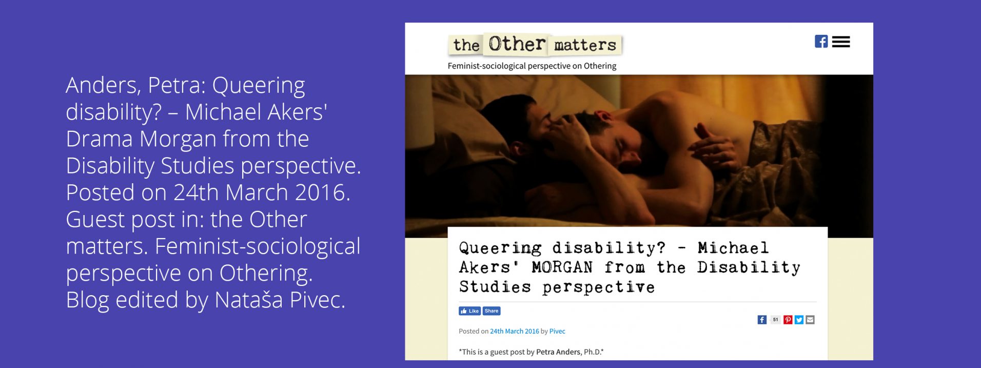 Anders, Petra: Queering disability? – Michael Akers' Drama Morgan from the Disability Studies perspective. Posted on 24th March 2016. Guest post in: the Other matters. Feminist-sociological perspective on Othering. Blog edited by Nataša Pivec.