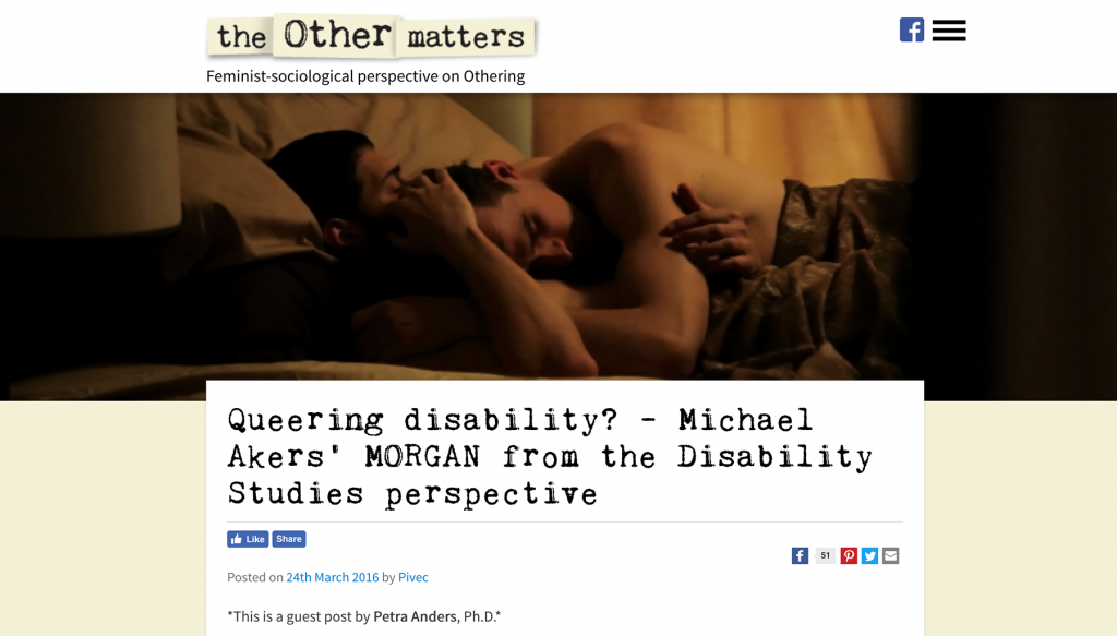 Anders, Petra: Queering disability? – Michael Akers' Drama Morgan from the Disability Studies perspective. Posted on 24th March 2016. Guest post in: the Other matters. Feminist-sociological perspective on Othering. Blog edited by Nataša Pivec.