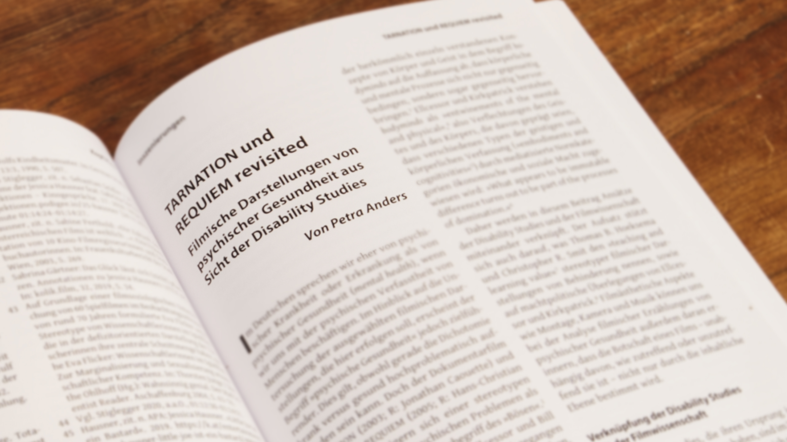 Petra Anders: Tarnation und Requiem revisited. Filmische Darstellungen von psychischer Gesundheit aus Sicht der Disability Studies. In: Tobias Dietrich, Winfried Pauleit (Hg.): Kopf/Kino. Psychische Erkrankung und Film. Berlin 2022. Bertz + Fischer 2022, S. 91-100.